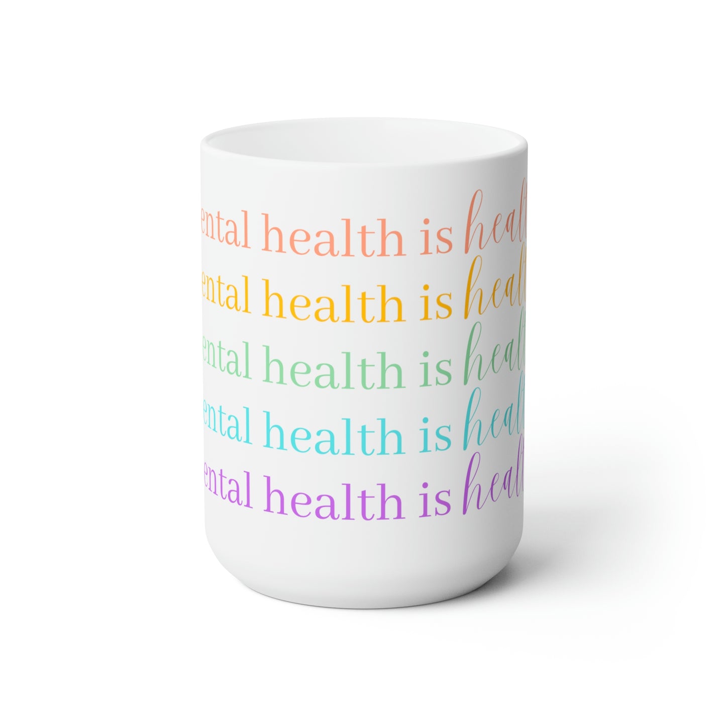 Mental Health Is Health White Ceramic Mug 15oz